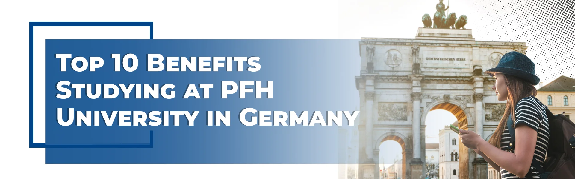 Top 10 Benefits of Studying at PFH University in Germany